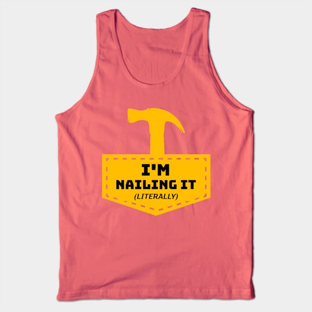 I'm Nailing It! (Literally) Tank Top by AcesTeeShop